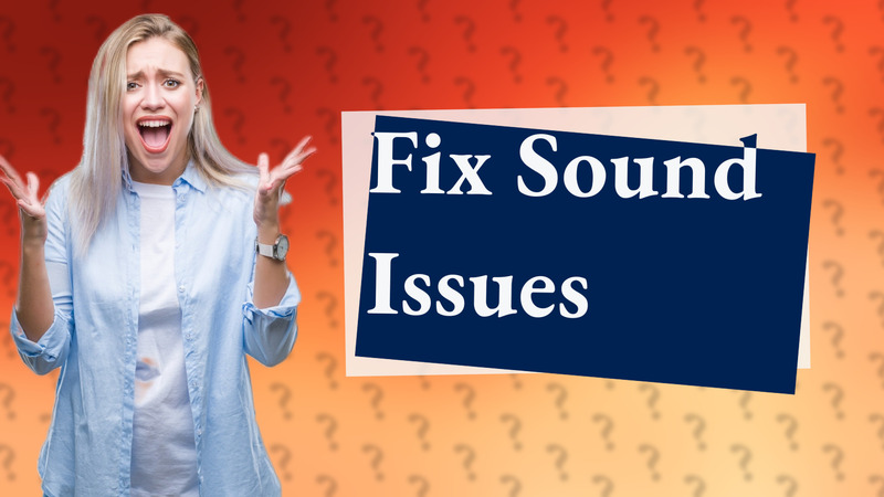 Fix Sound Issues