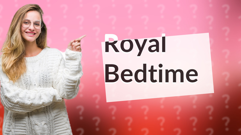 Royal Bedtime