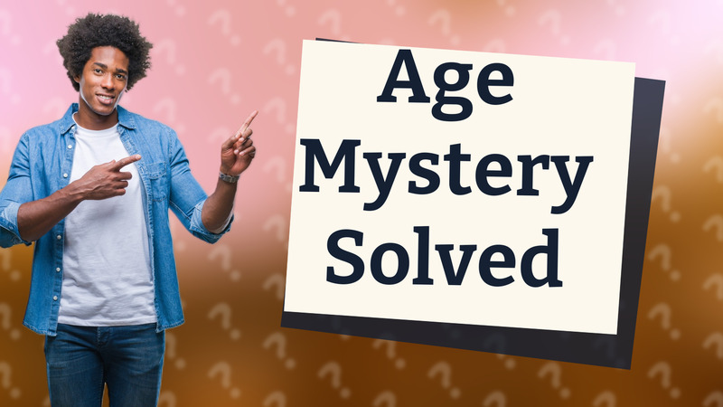 Age Mystery Solved
