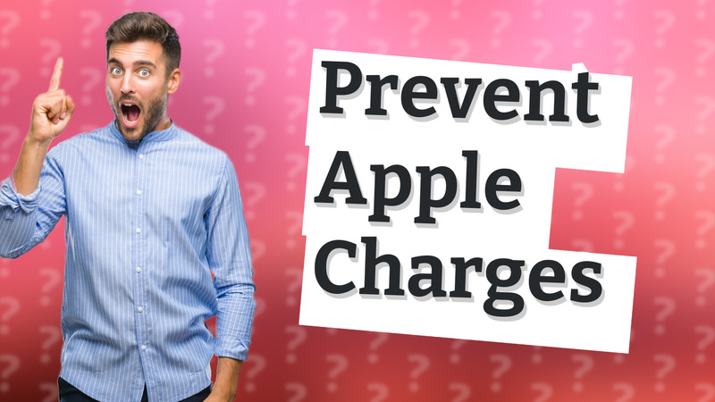 Prevent Apple Charges