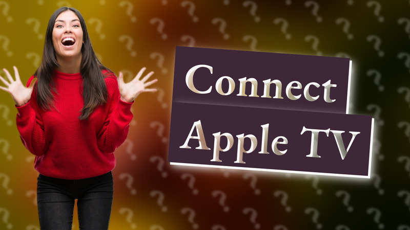 Connect Apple TV
