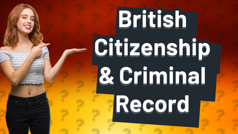 British Citizenship & Criminal Record