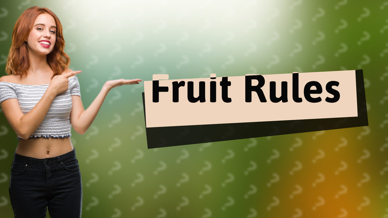 Fruit Rules