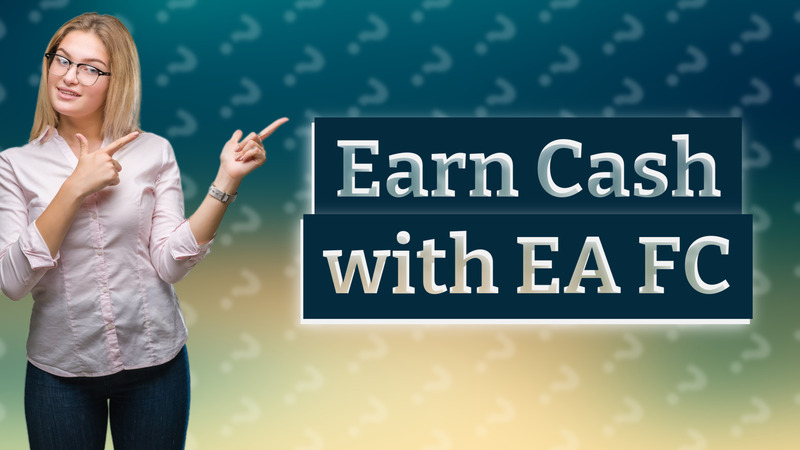Earn Cash with EA FC