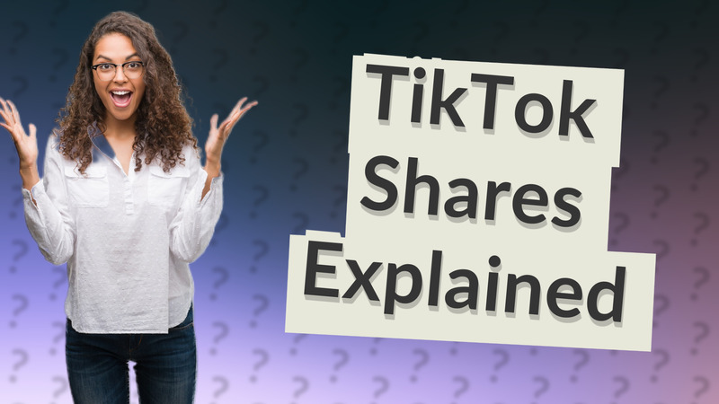TikTok Shares Explained