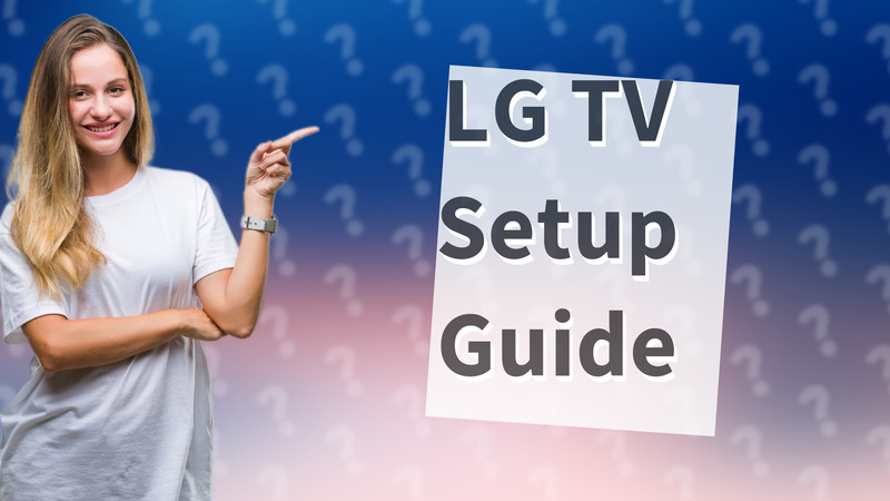LG TV Setup Guide