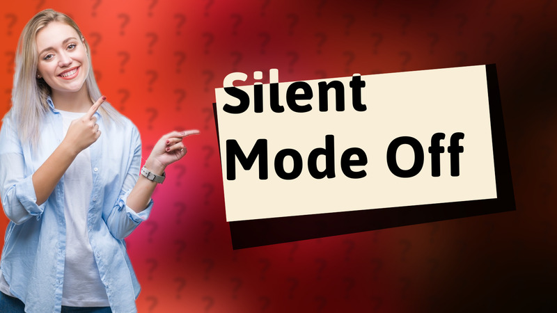 Silent Mode Off
