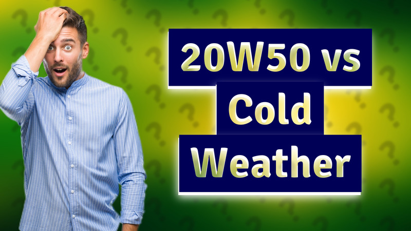 20W50 vs Cold Weather