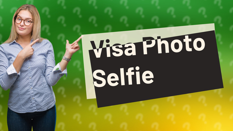 Visa Photo Selfie