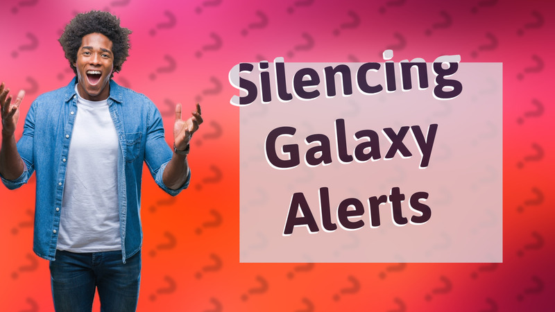 Silencing Galaxy Alerts