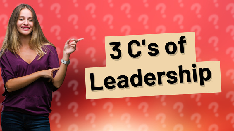 3 C's of Leadership