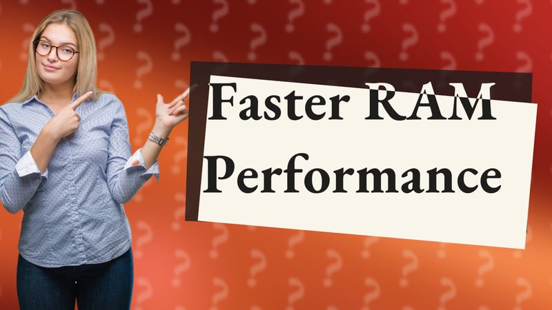 Faster RAM Performance