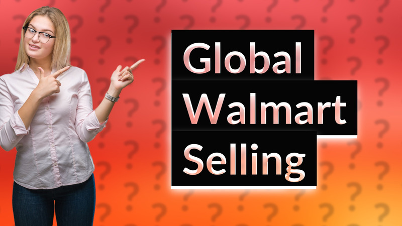 Global Walmart Selling