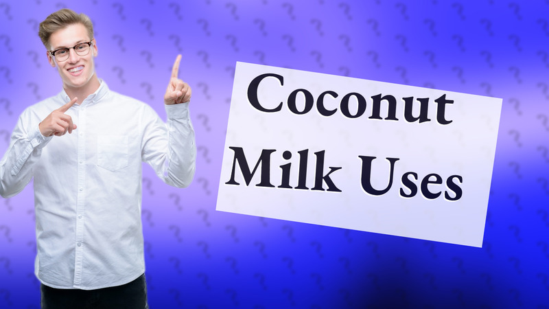 Coconut Milk Uses