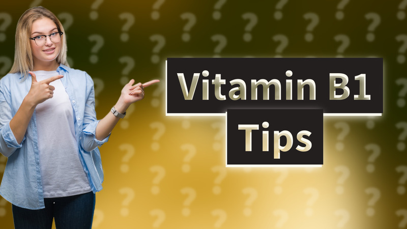 Vitamin B1 Tips