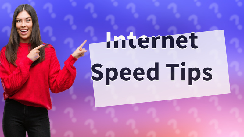Internet Speed Tips