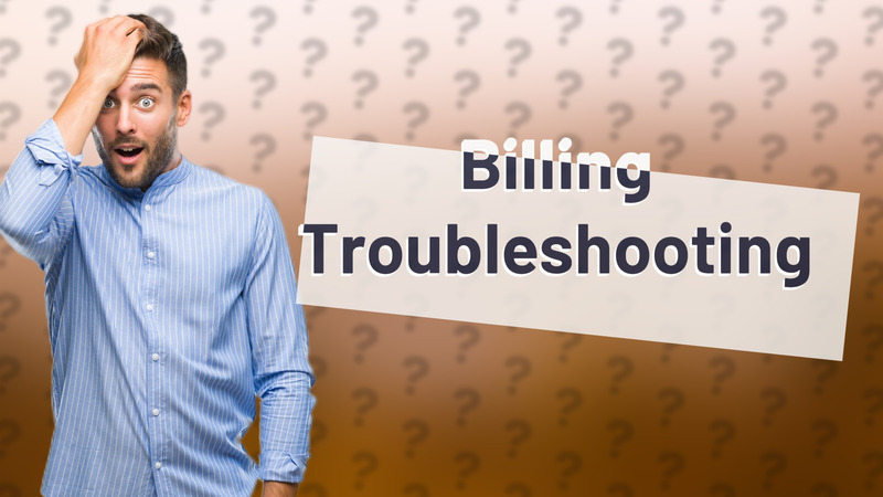 Billing Troubleshooting