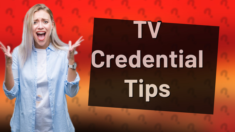 TV Credential Tips
