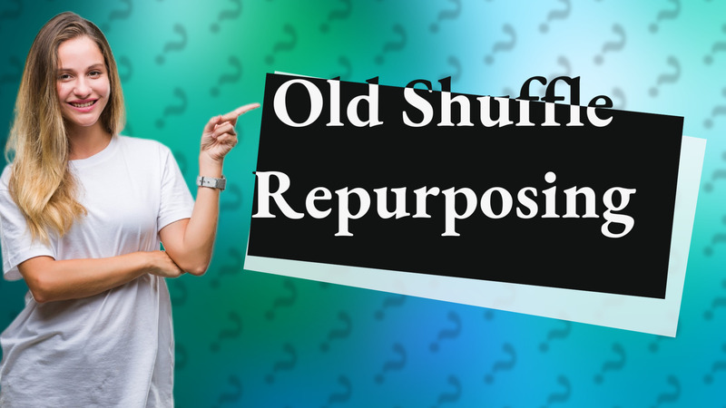 Old Shuffle Repurposing