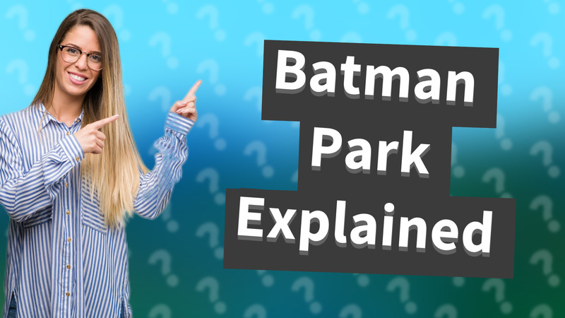 Batman Park Explained