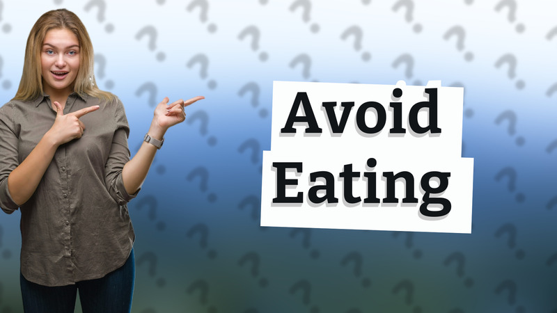 Avoid Eating