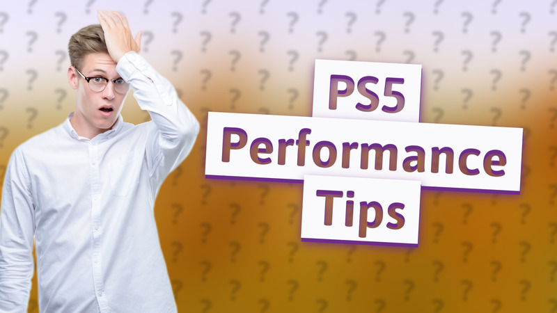 PS5 Performance Tips