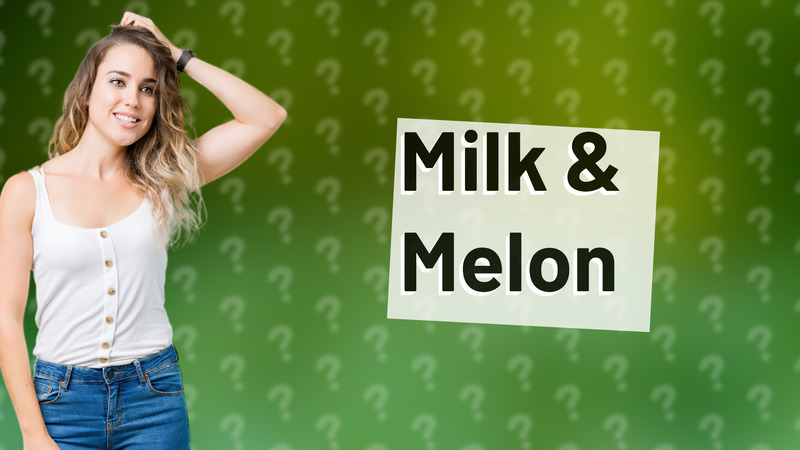 Milk & Melon