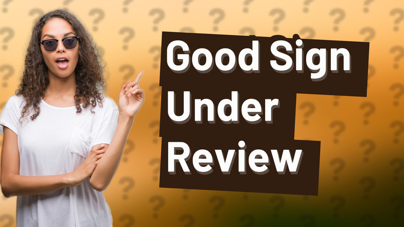 Good Sign Under Review