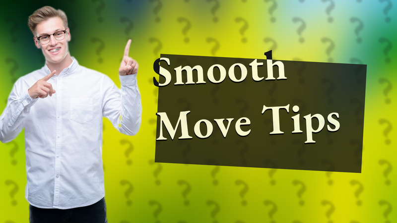 Smooth Move Tips