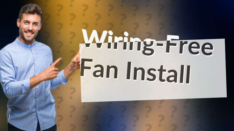Wiring-Free Fan Install