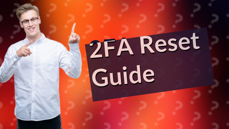 2FA Reset Guide
