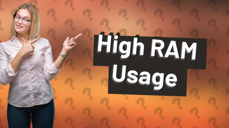 High RAM Usage