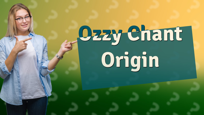 Ozzy Chant Origin