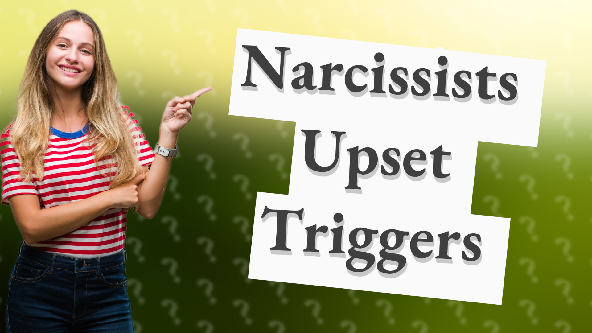 Narcissists Upset Triggers