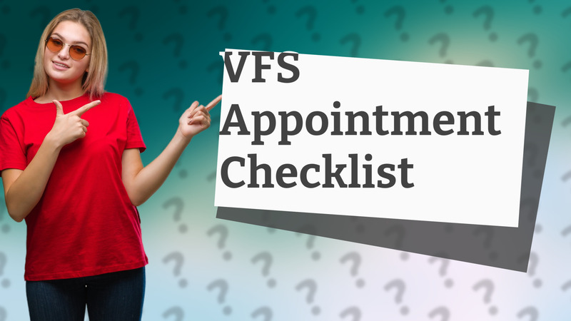 VFS Appointment Checklist