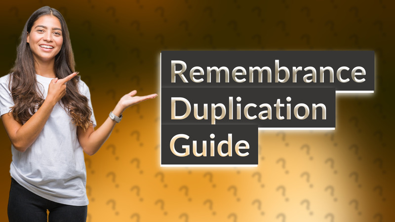 Remembrance Duplication Guide