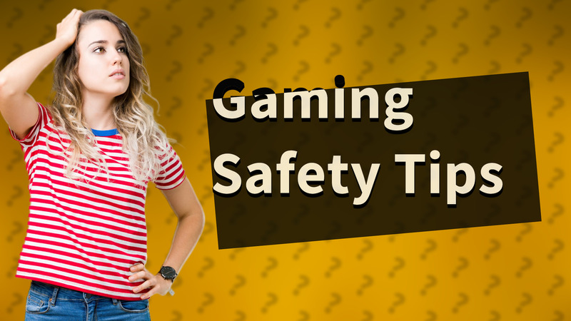 Gaming Safety Tips