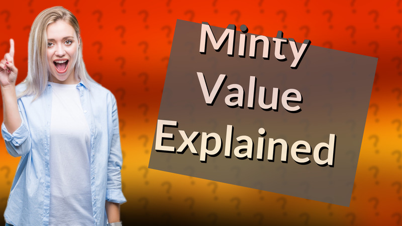 Minty Value Explained