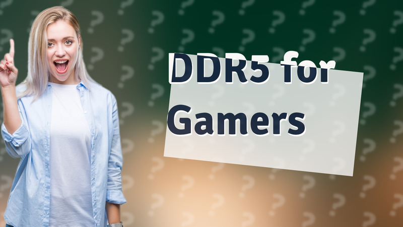 DDR5 for Gamers
