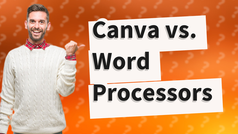 Canva vs. Word Processors
