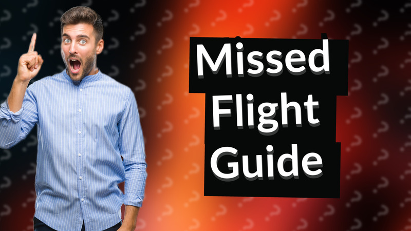 Missed Flight Guide