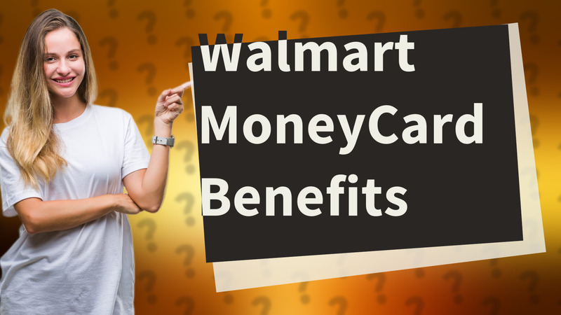 Walmart MoneyCard Benefits
