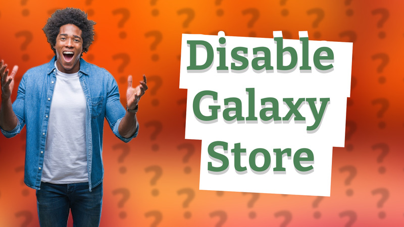 Disable Galaxy Store