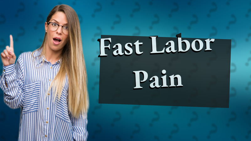 Fast Labor Pain