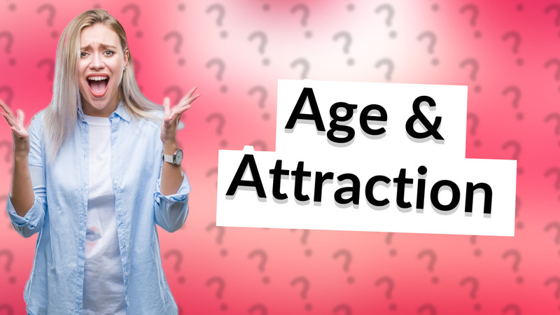 Age & Attraction