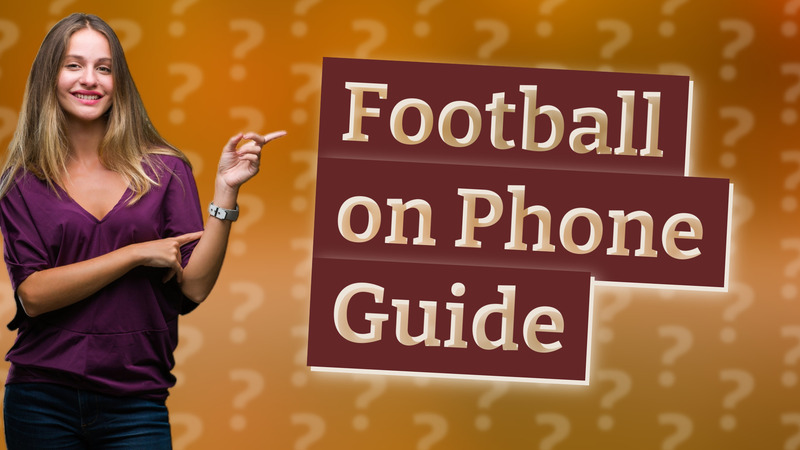 Football on Phone Guide