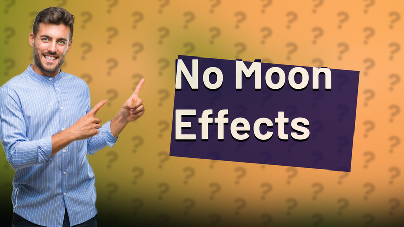 No Moon Effects
