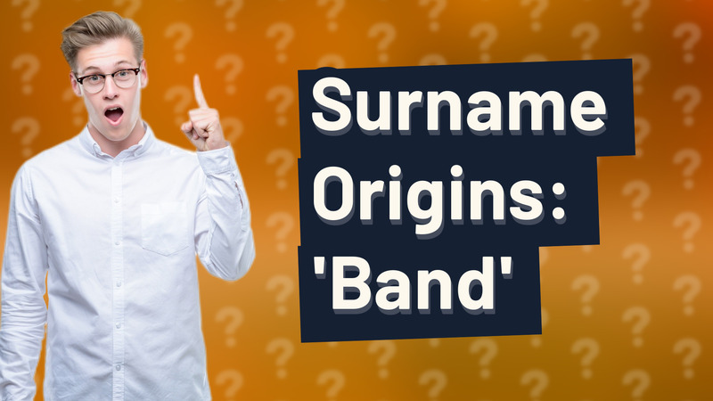 Surname Origins: 'Band'