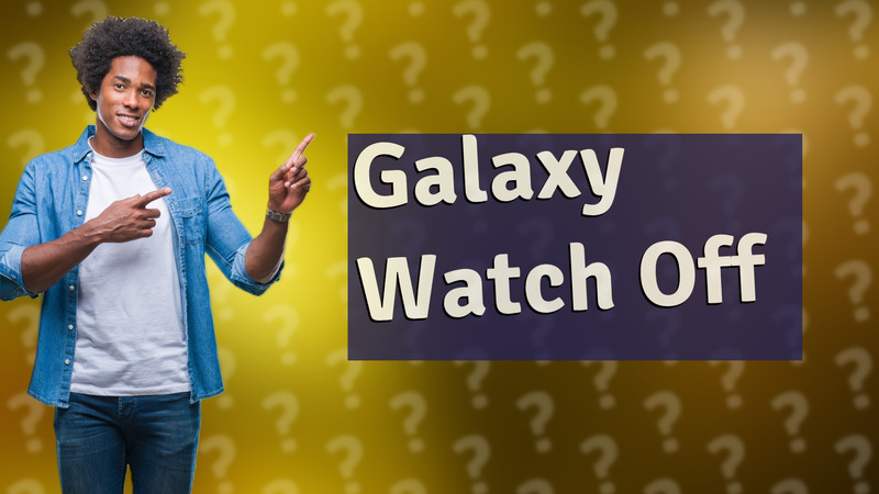 Galaxy Watch Off