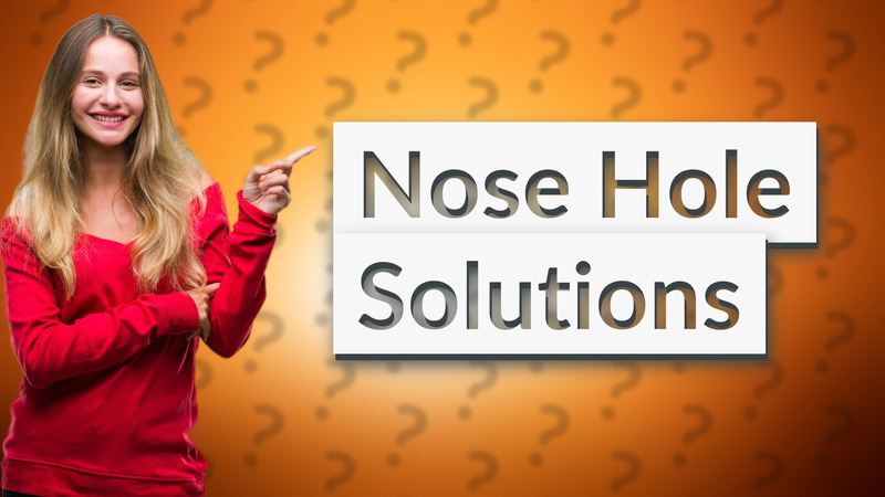 Nose Hole Solutions